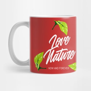 Love Nature Now and Forever Mug